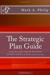 The Strategic Plan Guide: A Management Guide To Developing A Strategic Planning Process (Volume 1)