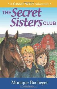 The Secret Sisters Club: A Ginnie West Adventure (Volume 1)