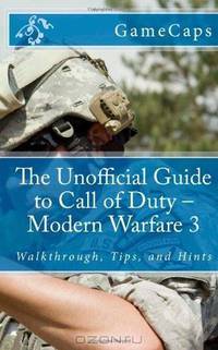The Unofficial Guide to Call of Duty - Modern Warfare 3: Walkthrough, Tips, and Hints