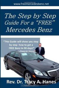The Step by Step Guide for a "FREE" Mercedes Benz: In 90 Days! (Volume 1)