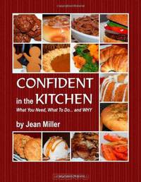 CONFIDENT in the KITCHEN: What You Need, What To Do... and WHY (Volume 1)