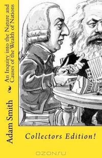 An Inquiry into the Nature and Causes of the Wealth of Nations