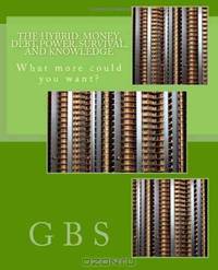 The Hybrid: Money, Debt, Power, Survival, and Knowledge