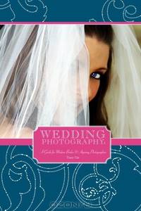 Wedding Photography: A Guide for Modern Brides & Aspiring Photographers