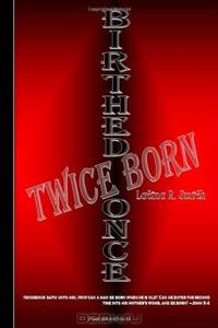 Birthed Once, Twice Born (Volume 1)