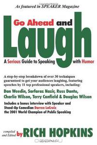 Go Ahead & Laugh: A Serious Guide to Speaking With Humor (Volume 1)