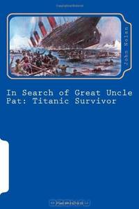In Search of Great Uncle Pat: Titanic Survivor