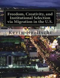 Freedom, Creativity, and Institutional Selection via Migration in the U.S.