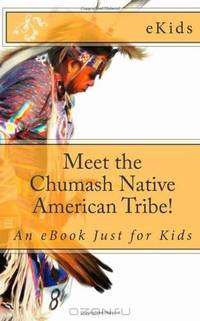 Meet the Chumash Native American Tribe!: An eBook Just for Kids