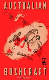 Australian Bushcraft: WWII Bushcraft and Survival Handbook