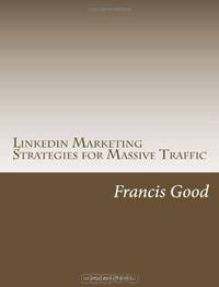 Linkedin Marketing Strategies for Massive Traffic