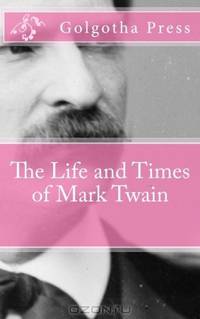 The Life and Times of Mark Twain