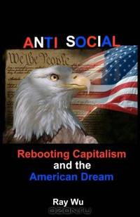 Anti Social: Rebooting Capitalism and the American Dream