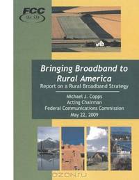 Bringing Broadband to Rural America Report on a Rural Broadband Strategy
