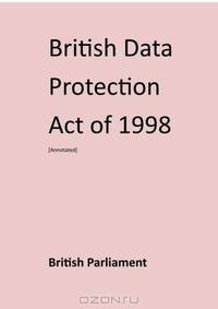 British Data Protection Act of 1998 [Annotated]