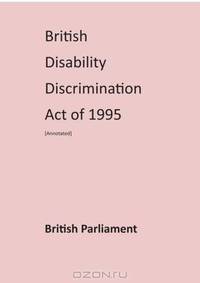 British Disability Discrimination Act of 1995 [Annotated]