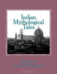 Indian Mythological Tales: First Volume (Volume 1)