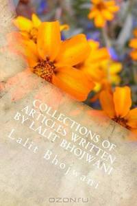 Collections of Articles written by Lalit Bhojwani (Volume 1)