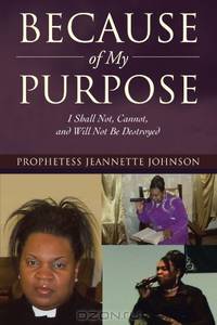 Because of My Purpose: I Shall Not, Cannot, and Will Not be Destroyed