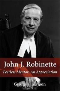 John J Robinette Peerless Mentor: An Appreciation