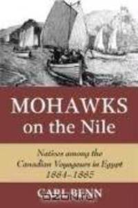 Mohawks on the Nile: Natives among the Canadian Voyageurs in Egypt, 1884-1885