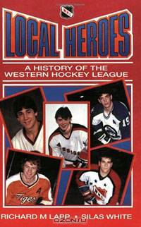 Local Heroes: A History of the Western Hockey League