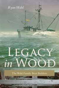 Legacy in Wood: The Wahl Family Boat Builders