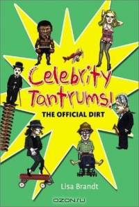 Celebrity Tantrums! : The Official Dirt