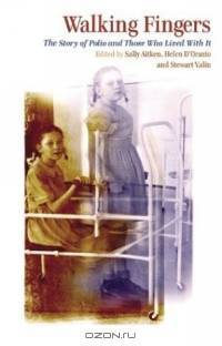 Walking Fingers : The Story of Polio and Those Who Lived With It