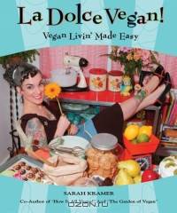 La Dolce Vegan! : Vegan Livin