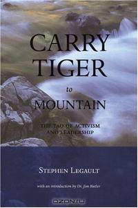 Carry Tiger to Mountain: The Tao of Activism and Leadership