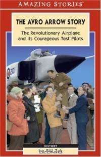 The Avro Arrow Story: The Revolutionary Airplane and It