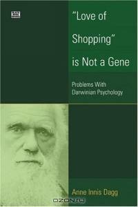 "Love of Shopping" is Not a Gene: Problems with Darwinian Psychology