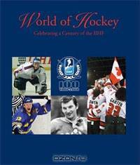 World of Hockey: Celebrating a Century of the IIHF