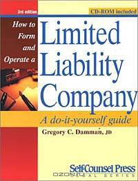 How to Form and Operate a Limited Liability Company: A Do-It-Yourself Guide (How to Form & Operate a Limited Liability Company (W/CD))