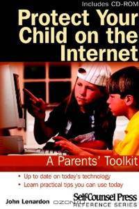Protect Your Child on the Internet: A Parent