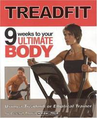 TreadFit: 9 Weeks to Your Ultimate Body Using a Treadmill or Elliptical