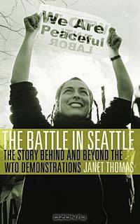 The Battle in Seattle: The Story Behind and Beyond the Wto Demonstrations