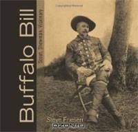 Buffalo Bill: Scout, Showman, Visionary