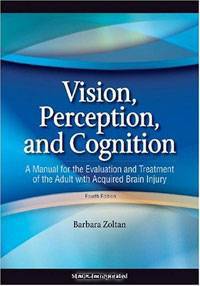 Vision, Perception, and Cognition: A Manual for the Evaluation and Treatment of the Adult with Acquired Brain Injury