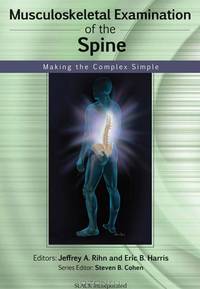 Musculoskeletal Examination of the Spine: Making the Complex Simple