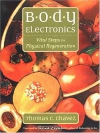 Body Electronics: Vital Steps for Physical Regeneration