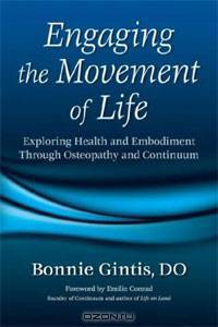 Engaging the Movement of Life: Exploring Health and Embodiment Through Osteopathy and Continuum