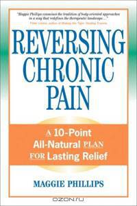 Reversing Chronic Pain: A 10-Point All-Natural Plan for Lasting Relief