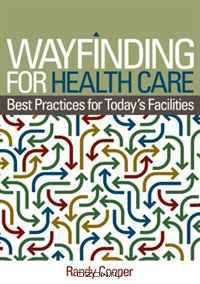 Wayfinding for Health Care: Best Practices for Today
