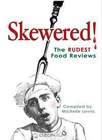 Skewered! The Rudest Food Reviews