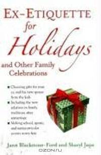 Ex-Etiquette for Holidays and Other Family Celebrations