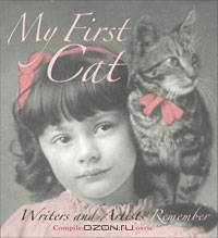 My First Cat: Writers and Artists Remember