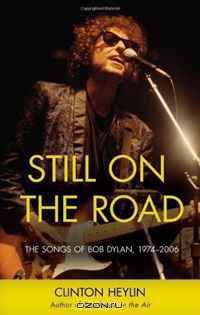 Still on the Road: The Songs of Bob Dylan: 1974-2006
