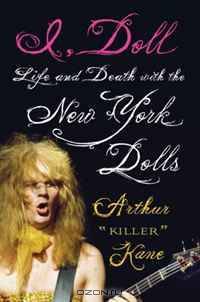 I, Doll: Life and Death with the New York Dolls